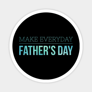 Make everyday Father's day Magnet